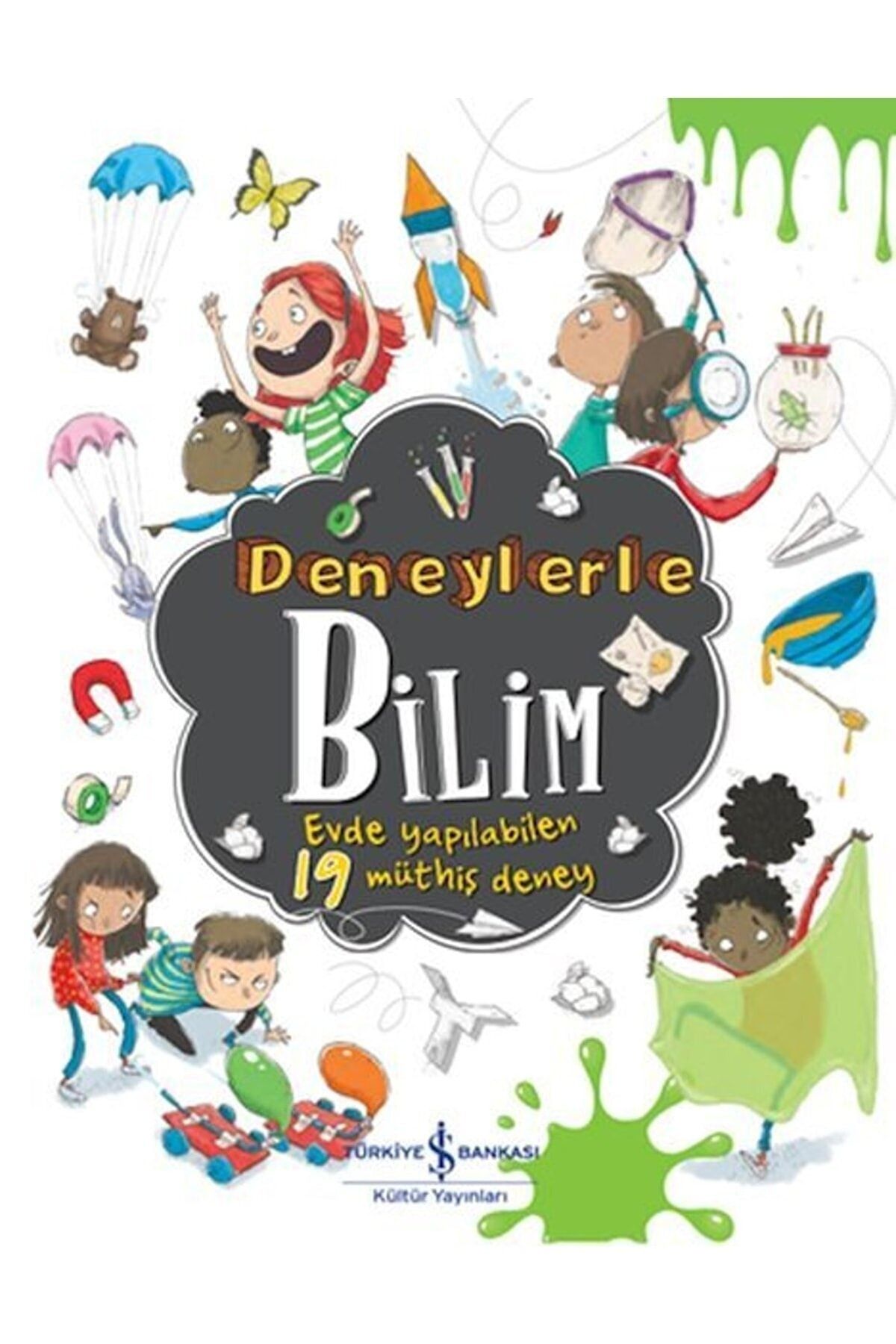Türkiye İş Bankası Kültür Yayınları Deneylerle Bilim - Evde Yapılabilen 19 Müthiş Deney
