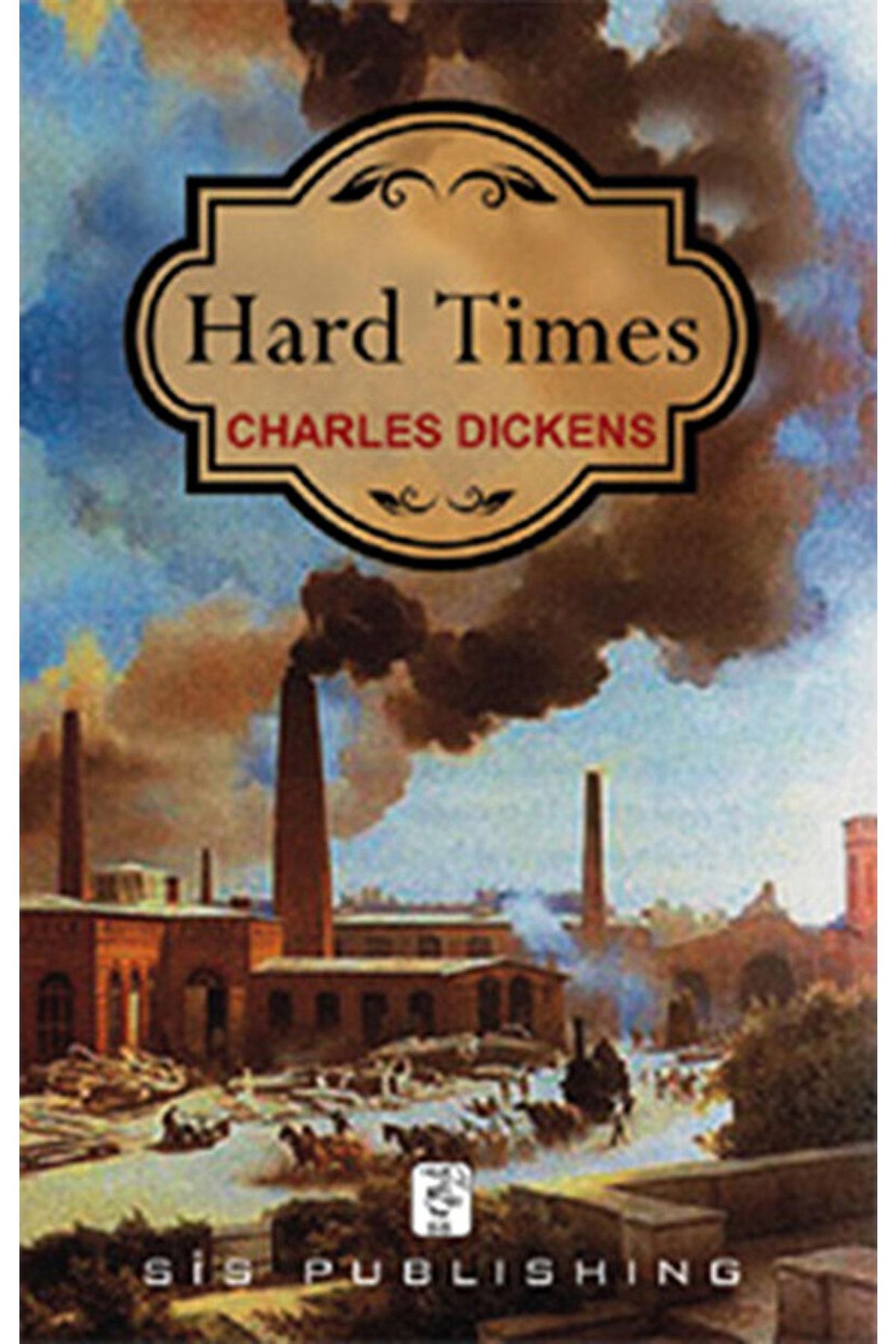 Sis Yayınları Hard Times / Charles Dickens / / 9786055768829