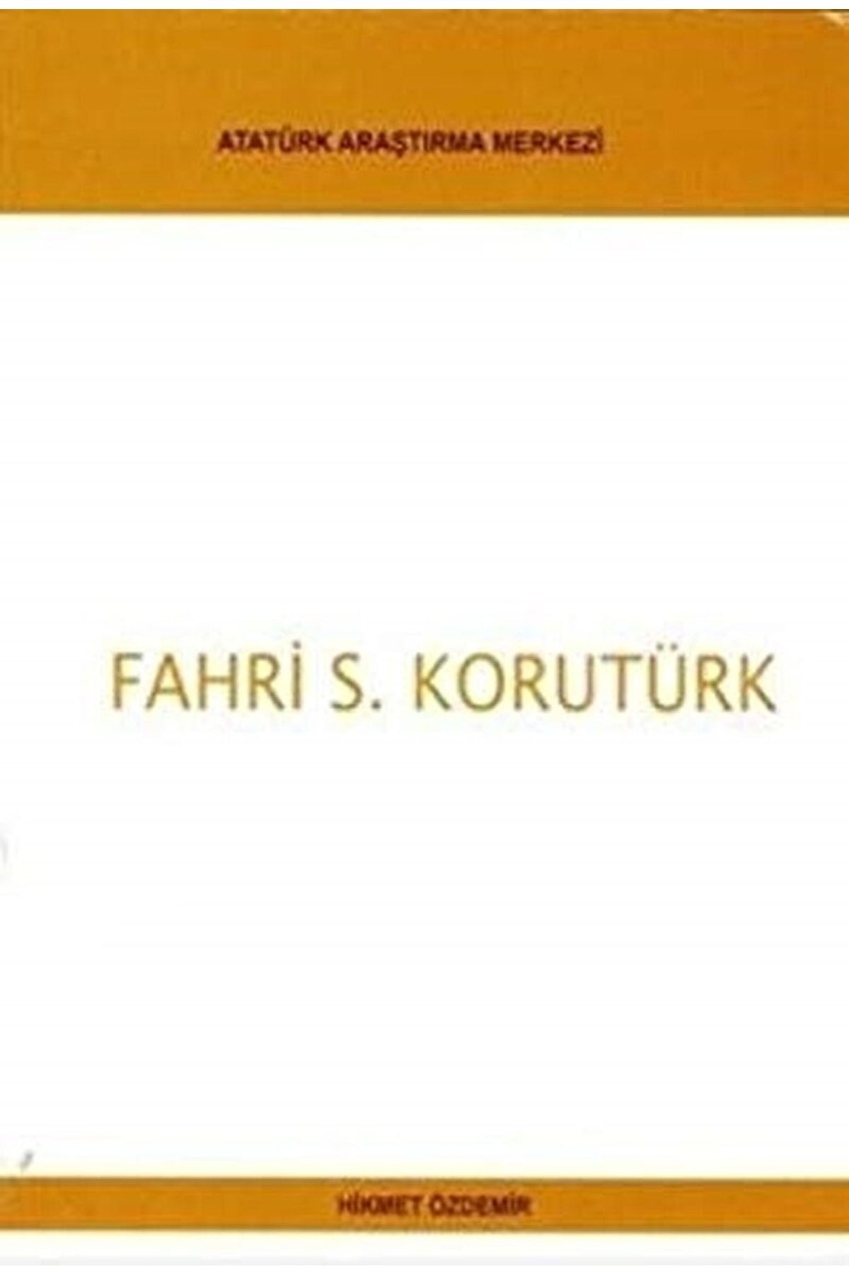 Atatürk Araştırma Merkezi Fahri S. Korutürk / Hikmet Özdemir / / 9789751622389