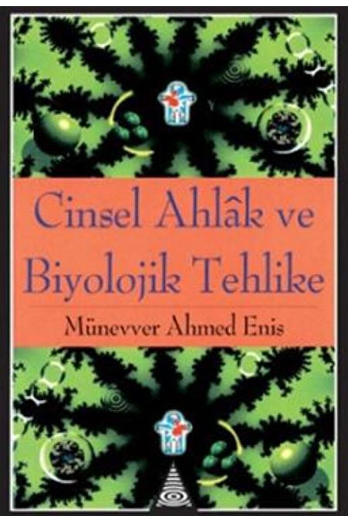 İz Yayıncılık Cinsel Ahlak Ve Biyolojik Tehlike / Münevver Ahmed Enis / / 9789753551090
