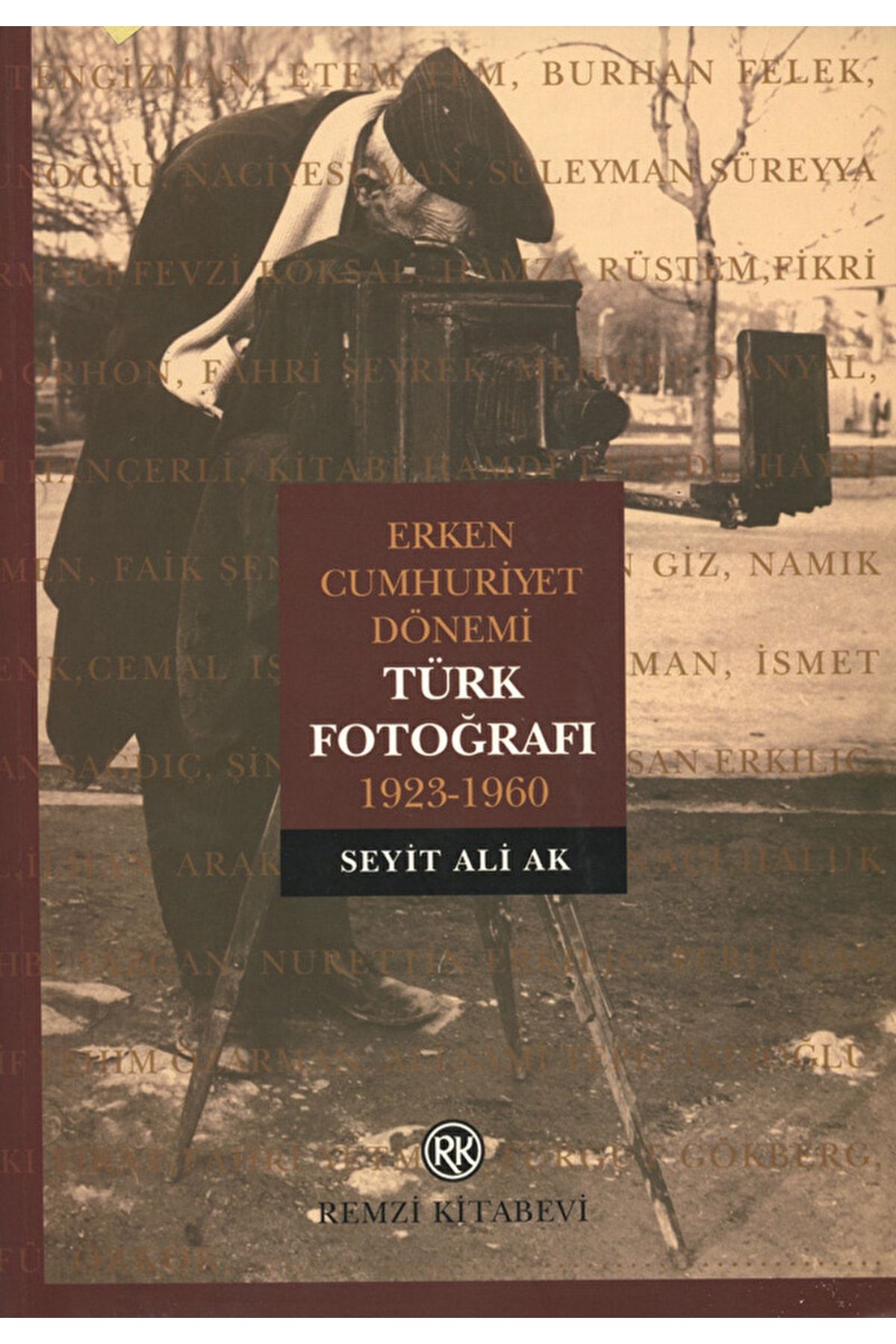 Remzi Kitabevi Erken Cumhuriyet Dönemi Türk Fotoğrafı 1923-1960 / Seyit Ali Ak / / 9789751407849
