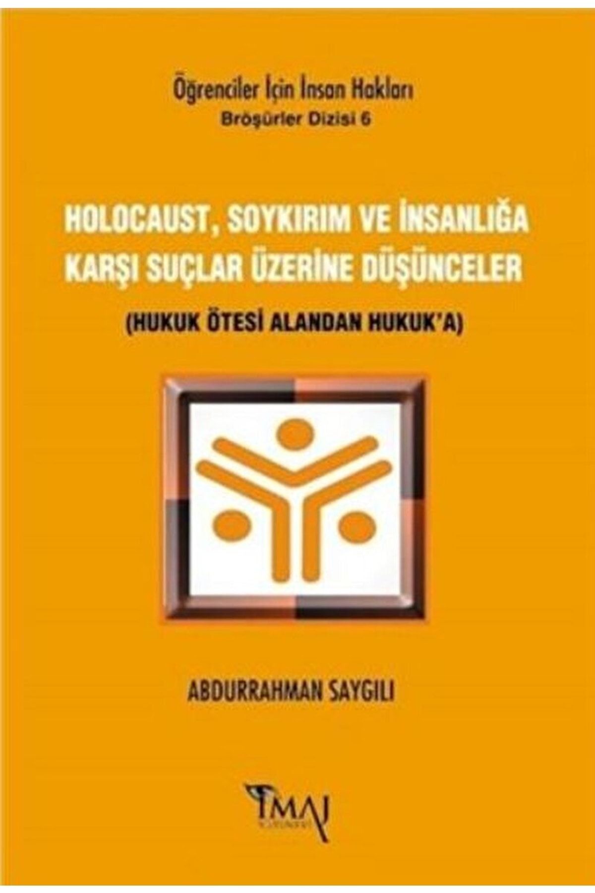 İmaj Yayıncılık Holocaust, Soykırım Ve Insanlığa Karşı Suçlar Üzerine Düşünceler Abdurrahman Saygılı  9786055339746