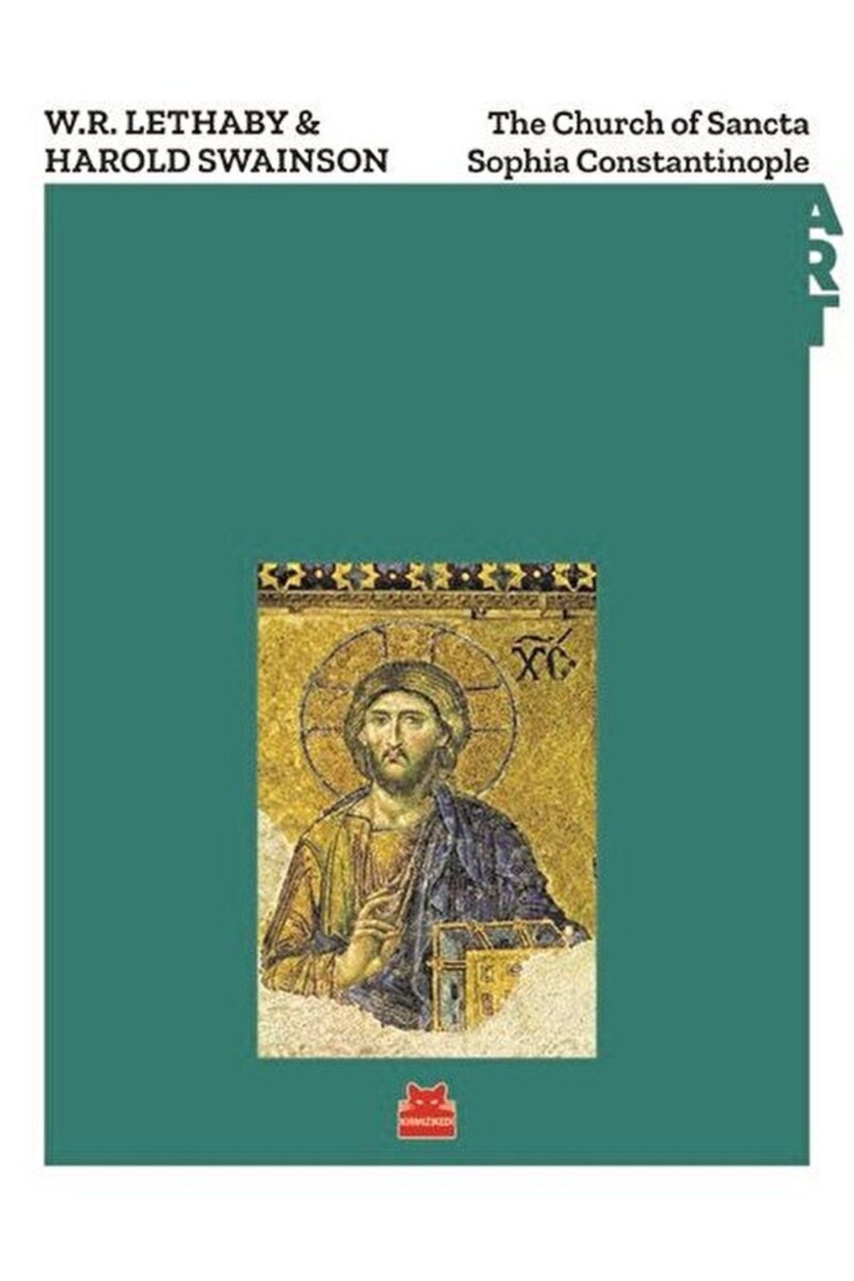 Kırmızı Kedi Yayınları The Church Of Sancta Sophia Constantinople / Harold Swainson / / 9786052984772