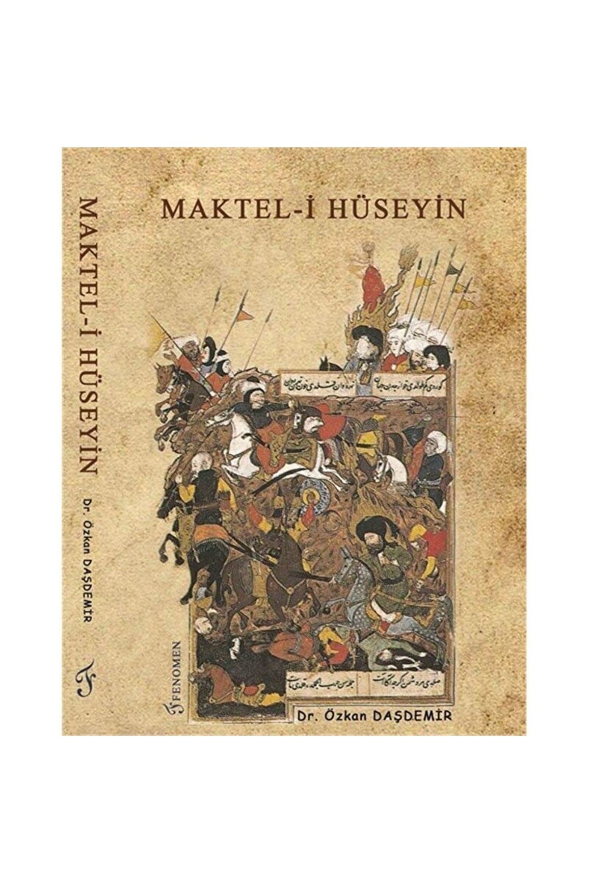 Fenomen Yayıncılık Maktel-i Hüseyin / Özkan Daşdemir / / 9786054370672