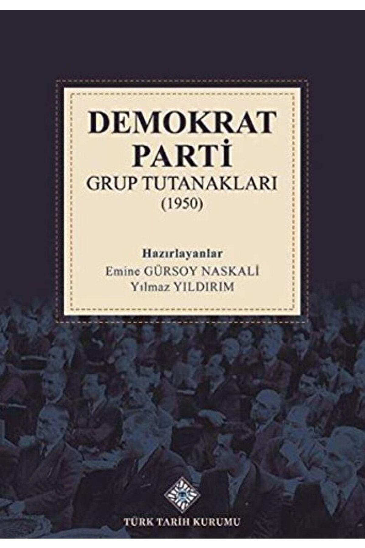 Türk Dil Kurumu Yayınları Demokrat Parti Grup Tutanakları (1950) / / 9789751749253