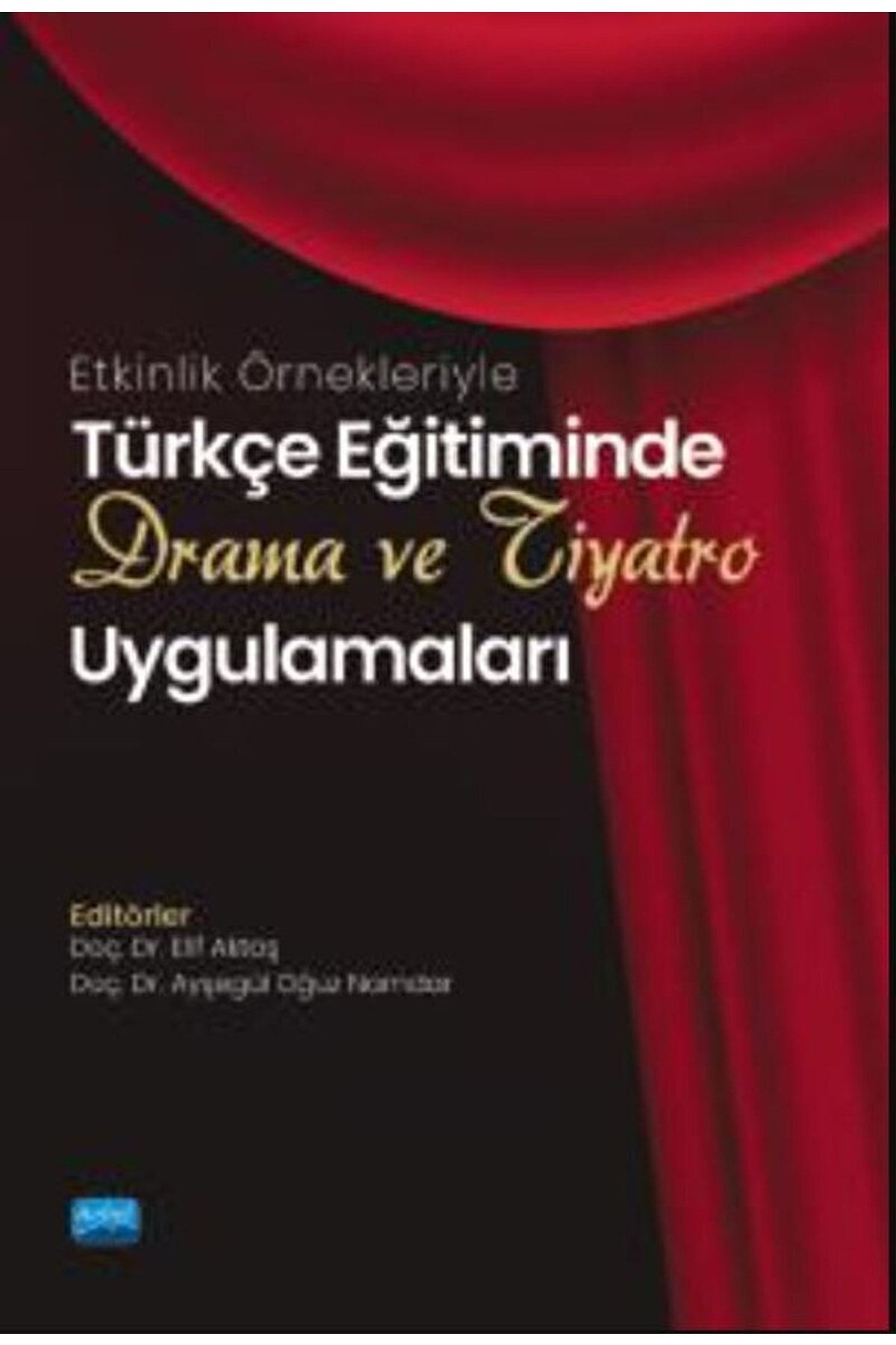 Nobel Akademik Yayıncılık Etkinlik Örnekleriyle Türkçe Eğitiminde Drama Ve Tiyatro Uygulamaları / 9786254270116