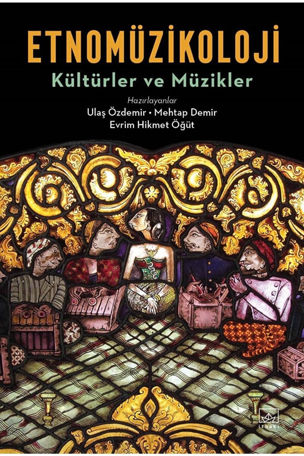 İthaki Yayınları Etnomüzikoloji - Kültürler Ve Müzikler / Evrim Hikmet Öğüt / / 9786258401516
