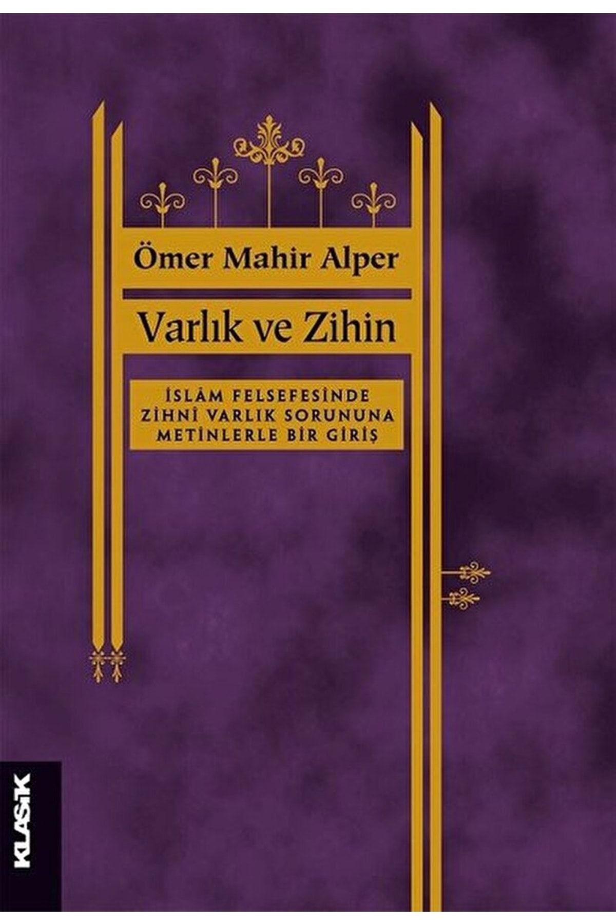 Klasik Yayınları Varlık Ve Zihin / Ömer Mahir Alper / / 9789752484634