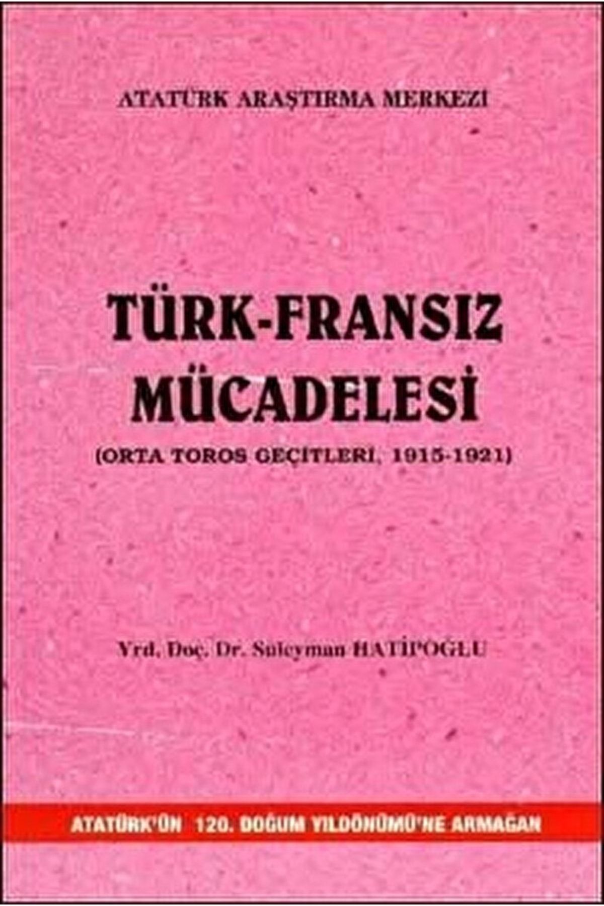 Atatürk Araştırma Merkezi Türk-fransız Mücadelesi / Süleyman Hatipoğlu / / 9789751615232