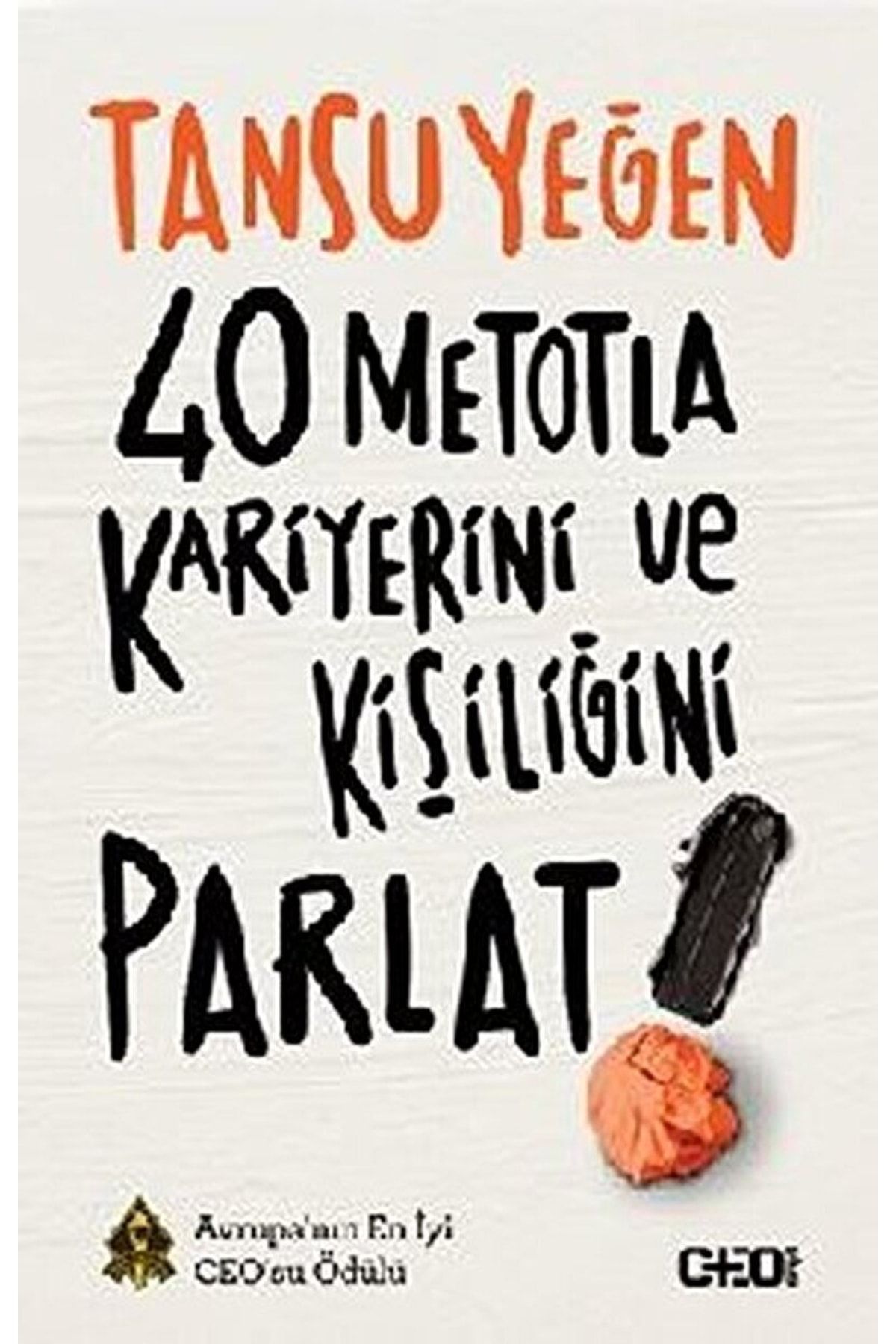 Doğan Kitap 40 Metotla Kariyerini Ve Kişiliğini Parlat! / Tansu Yeğen / / 9786050983791