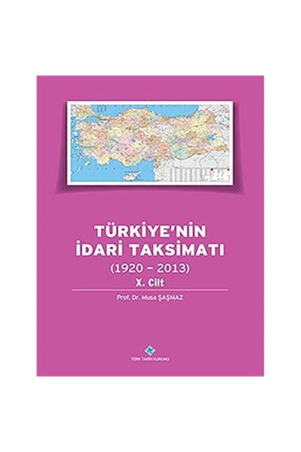 Türk Tarih Kurumu Yayınları Türkiye'nin Idari Taksimatı 10.cilt (1920-2013) / / 9789751627636