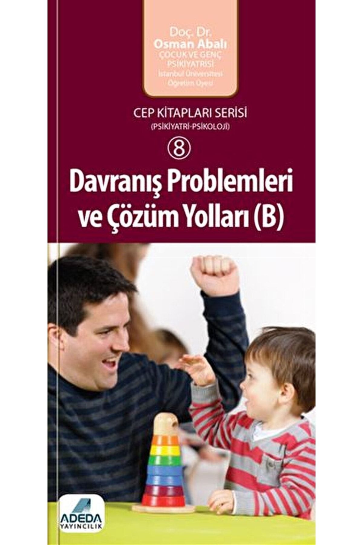 Adeda Yayınları Davranış Problemleri Ve Çözüm Yolları ( B ) / Osman Abalı / / 9786054493296