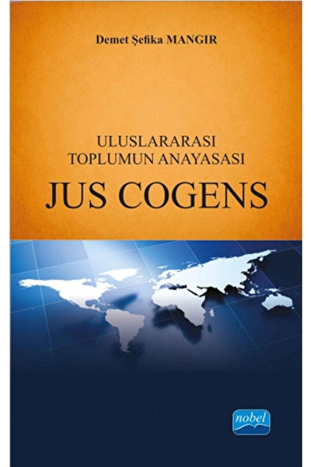 Nobel Akademik Yayıncılık Uluslararası Toplumun Anayasası Jus Cogens / / 9786053201434