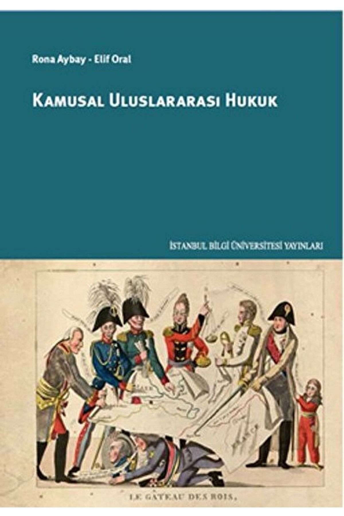 İstanbul Bilgi Üniversitesi Yayınları Kamusal Uluslararası Hukuk / Elif Oral / / 9786053994541