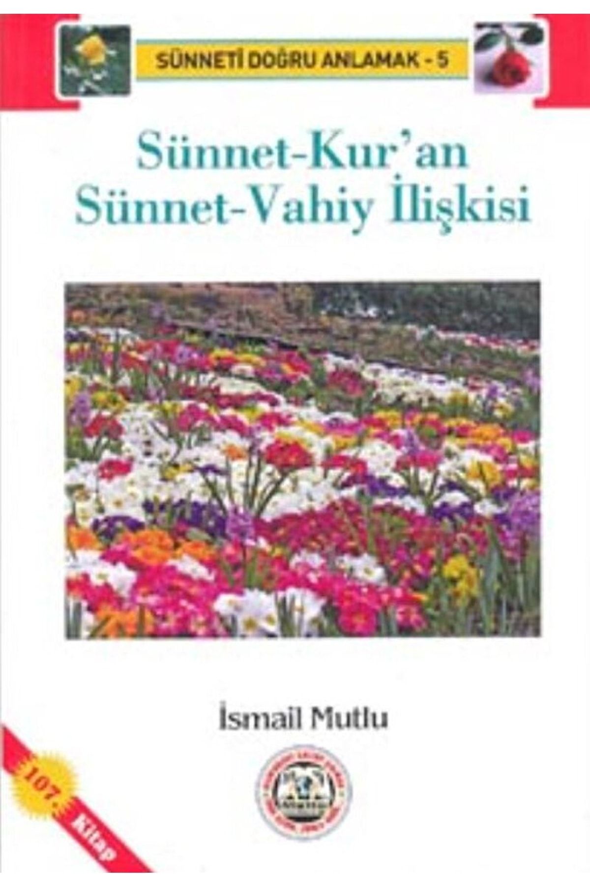 Mutlu Yayıncılık Sünnet-kur'an Sünnet vahiy Ilişkisi  Ismail Mutlu  9789758549887