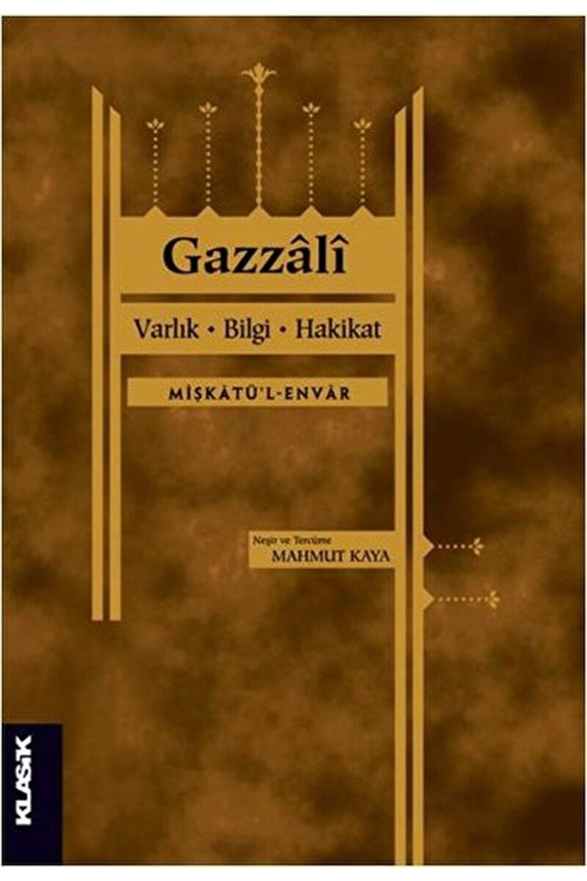 Klasik Yayınları Varlık, Bilgi, Hakikat / Gazzali / / 9789752484542
