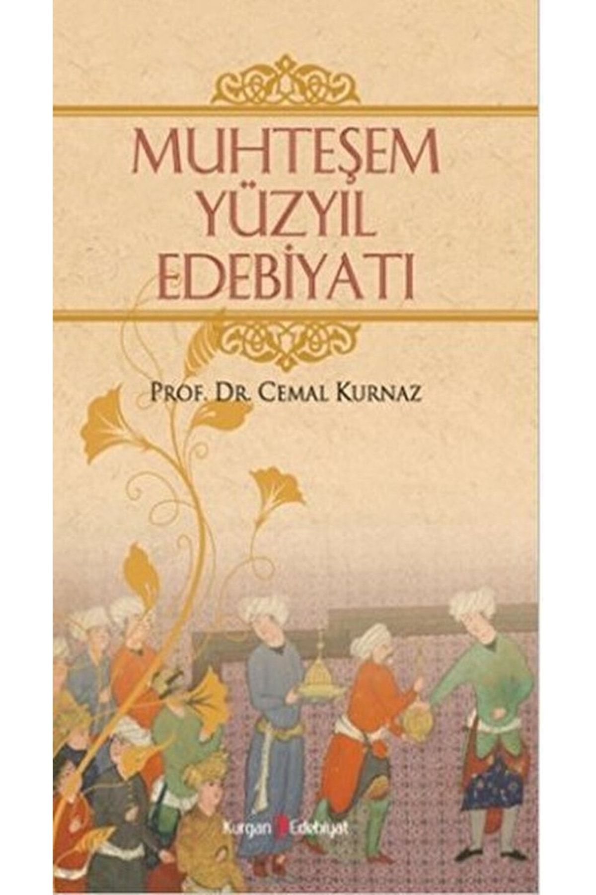 Kurgan Edebiyat Muhteşem Yüzyıl Edebiyatı / Cemal Kurnaz / / 9789752675933