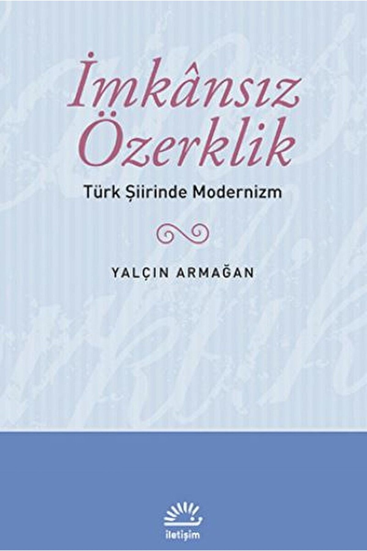 İletişim Yayınları Imkansız Özerklik / Yalçın Armağan / / 9789750532337