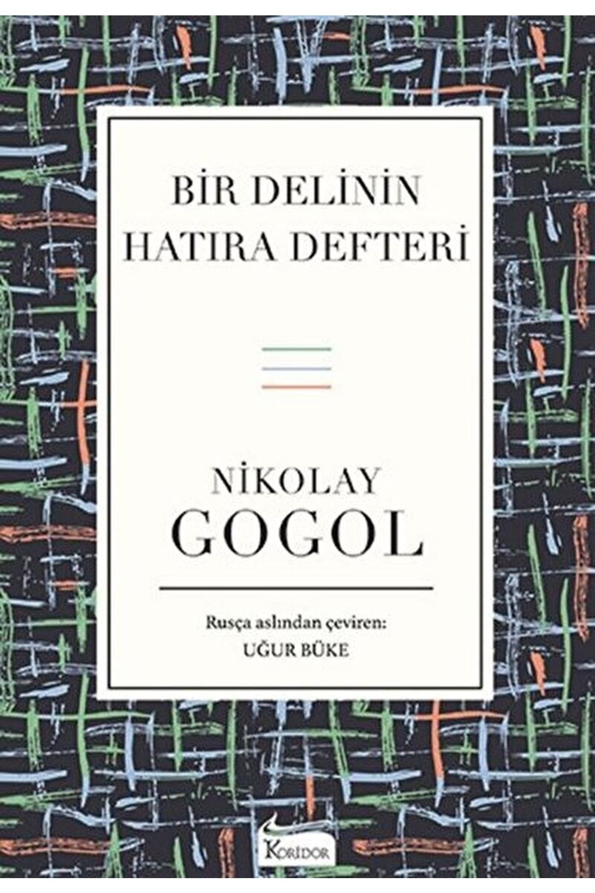 Koridor Yayıncılık Bir Delinin Hatıra Defteri / Nikolay Vasilyeviç Gogol / / 9786057572684