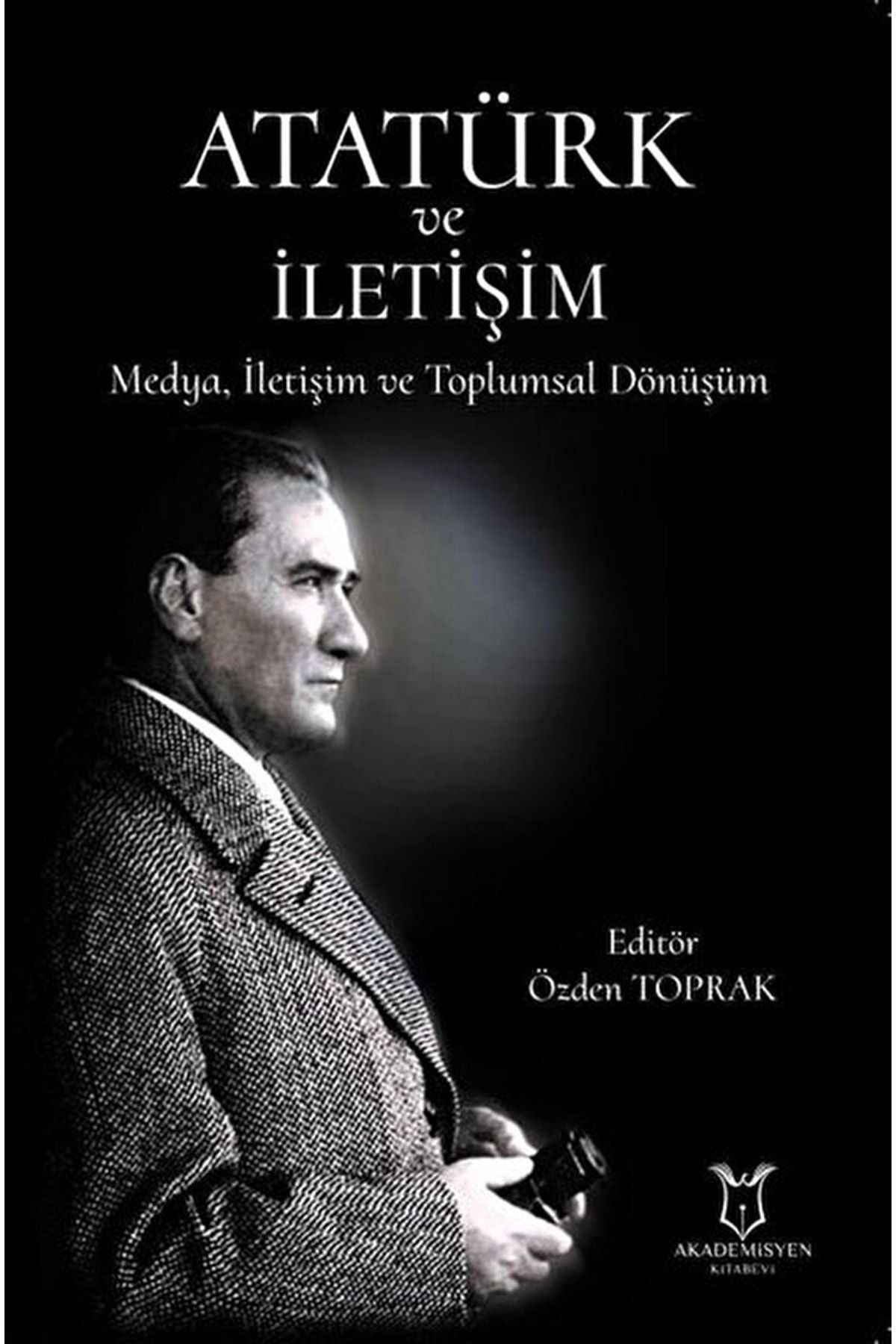 Akademisyen Kitabevi Atatürk Ve Iletişim / Özden Toprak / / 9786257354196