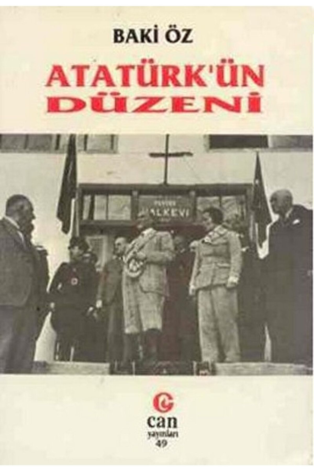 Can Yayınları Atatürk’ün Düzeni / Baki Öz / / 9789757812404