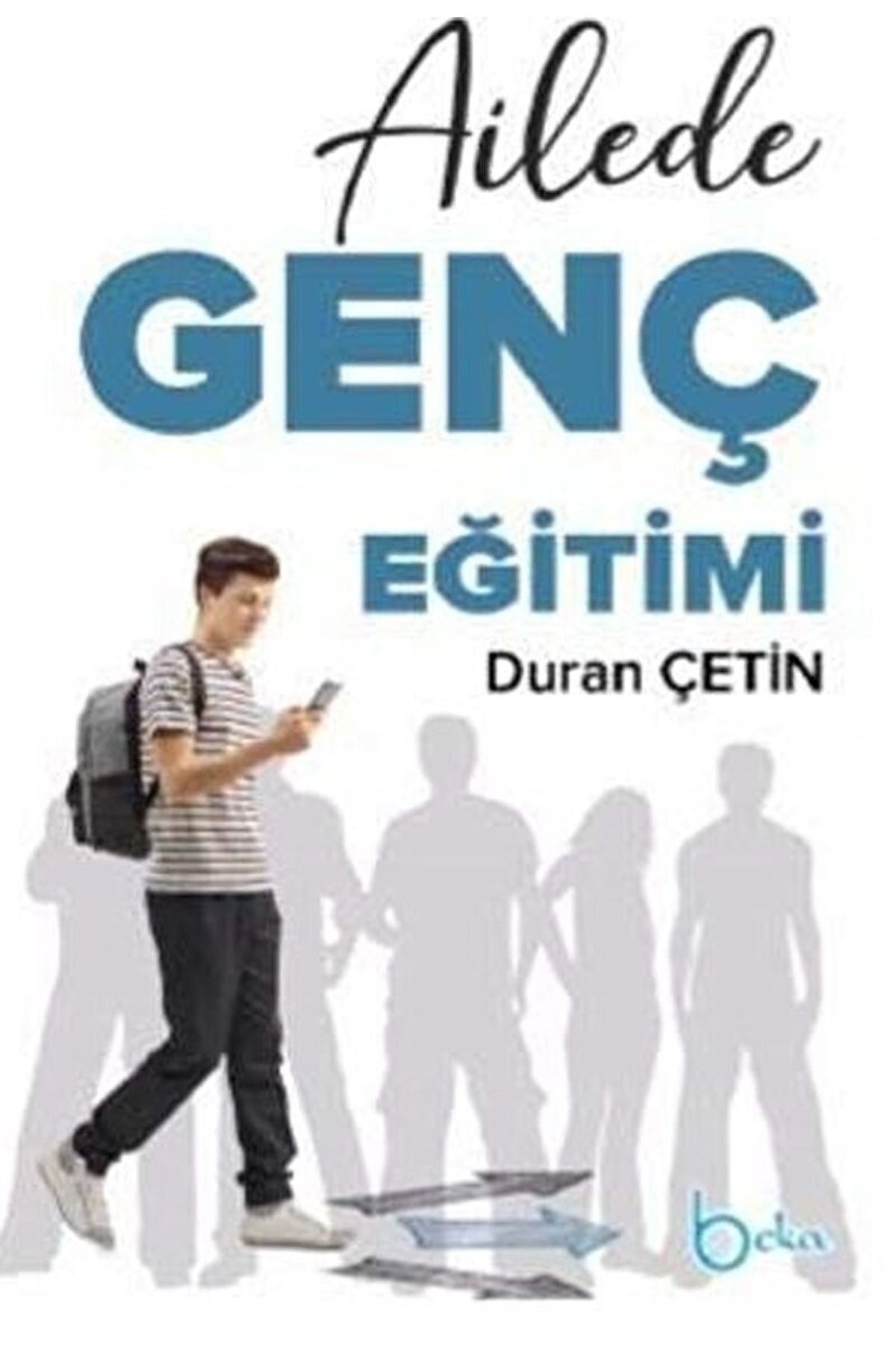 Beka Yayınları Ailede Genç Eğitimi / Duran Çetin / / 9786057828477