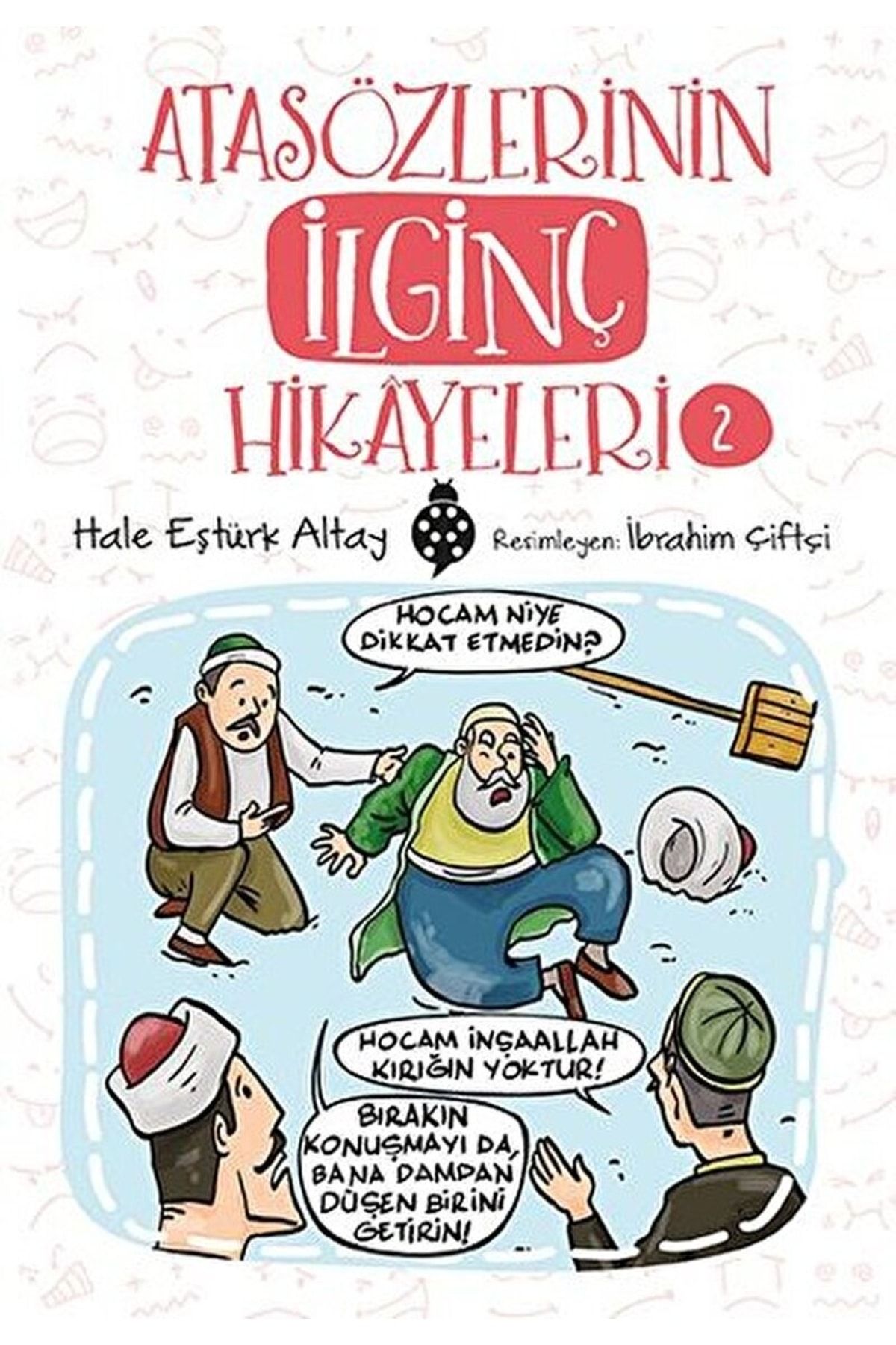 Uğurböceği Yayınları Atasözlerinin Ilginç Hikayeleri 2 / Hale Eştürk Altay / / 9786052236703