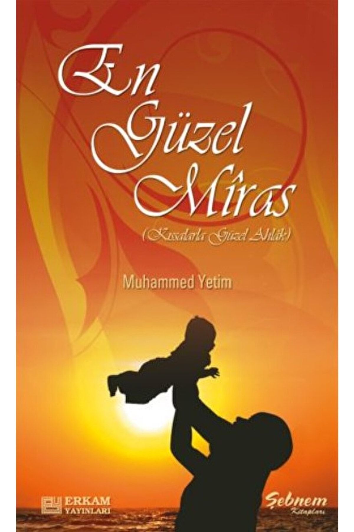 Erkam Yayınları En Güzel Miras / Muhammed Yetim / / 9789944830935