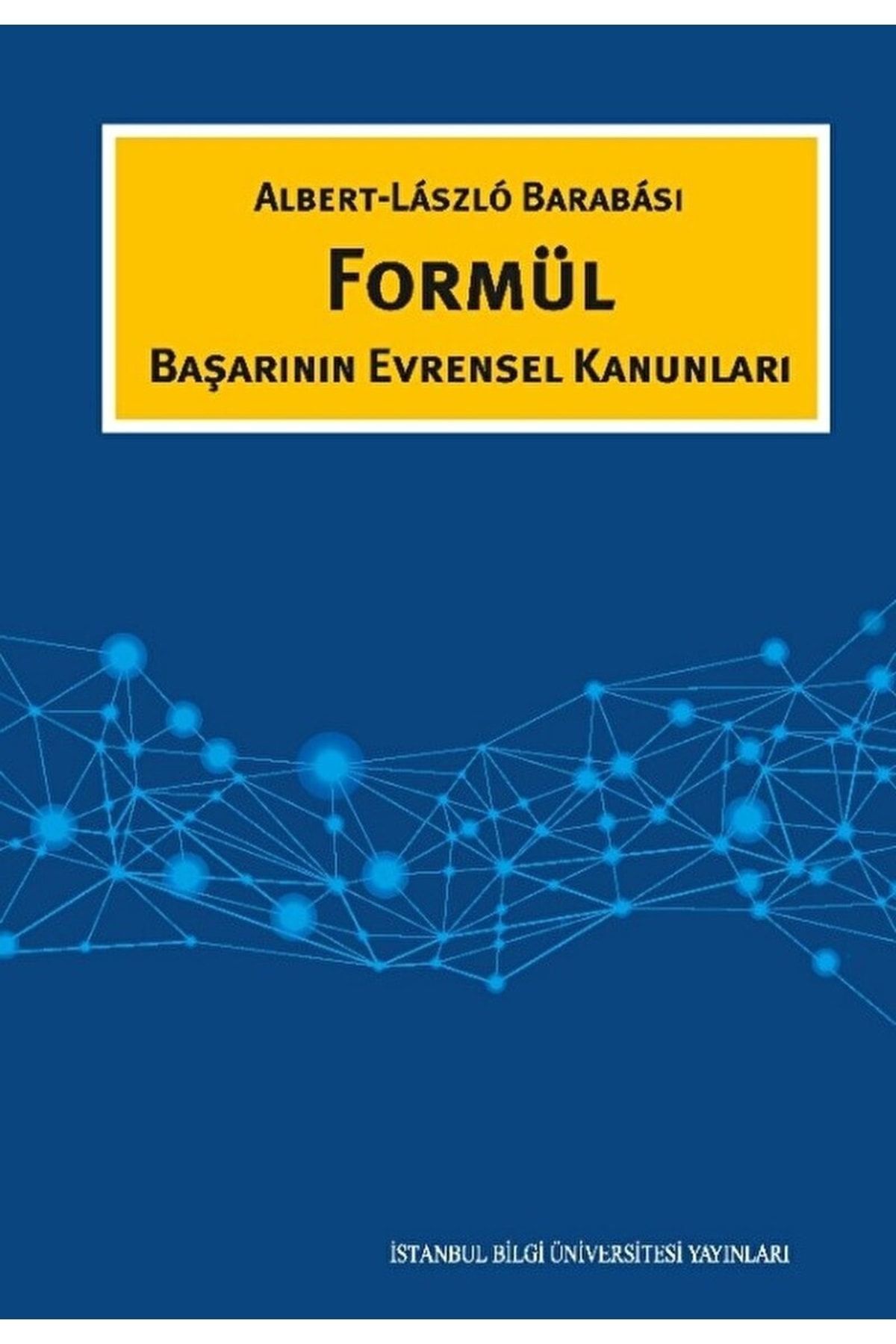 İstanbul Bilgi Üniversitesi Yayınları Formül Başarının Evrensel Kanunları Albert Laszlo Barabas