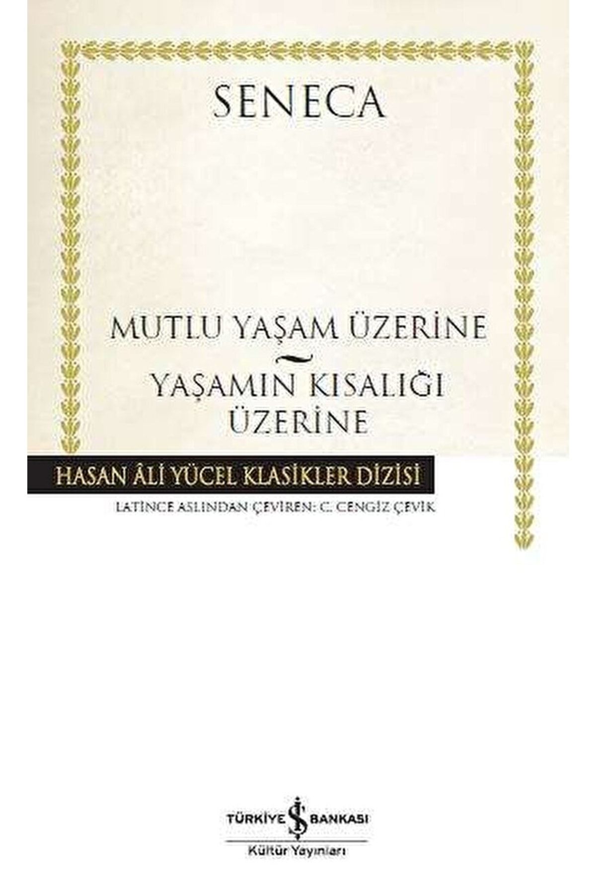 Türkiye İş Bankası Kültür Yayınları Mutlu Yaşam Üzerine Yaşamın Kısalığı Üzerine -Lucius Annaeus Seneca	145927