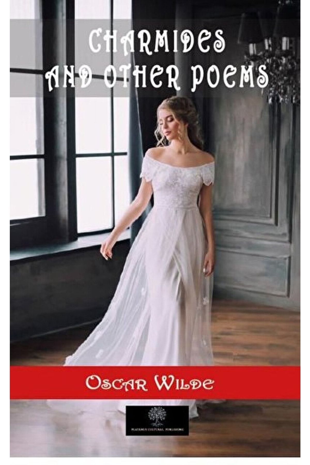 Platanus Publishing Charmides And Other Poems - Oscar Wilde 9786257374835