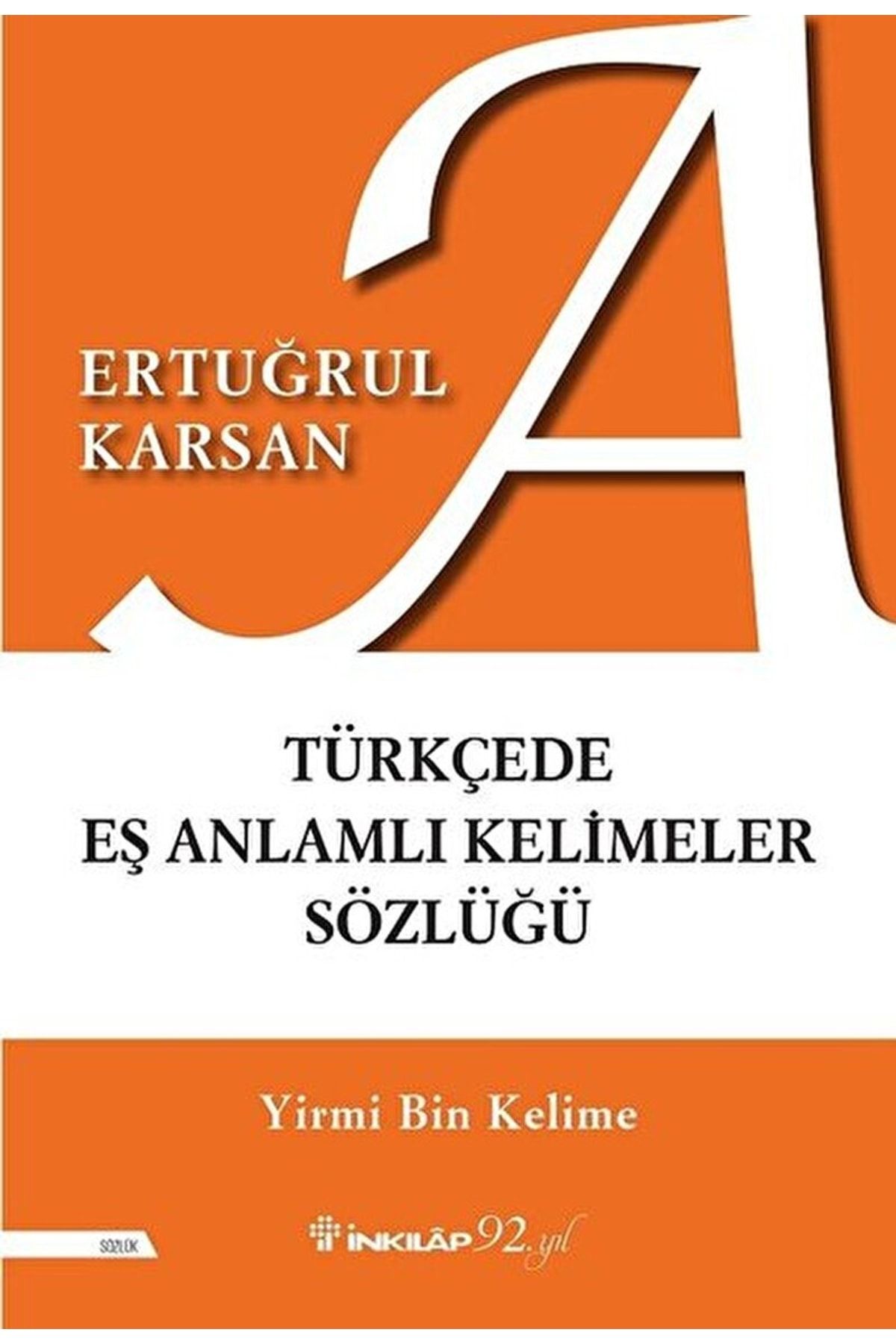 İnkılap Kitabevi Türkçede Eş Anlamlı Kelimeler Sözlüğü / Ertuğrul Karsan / / 9789751039798