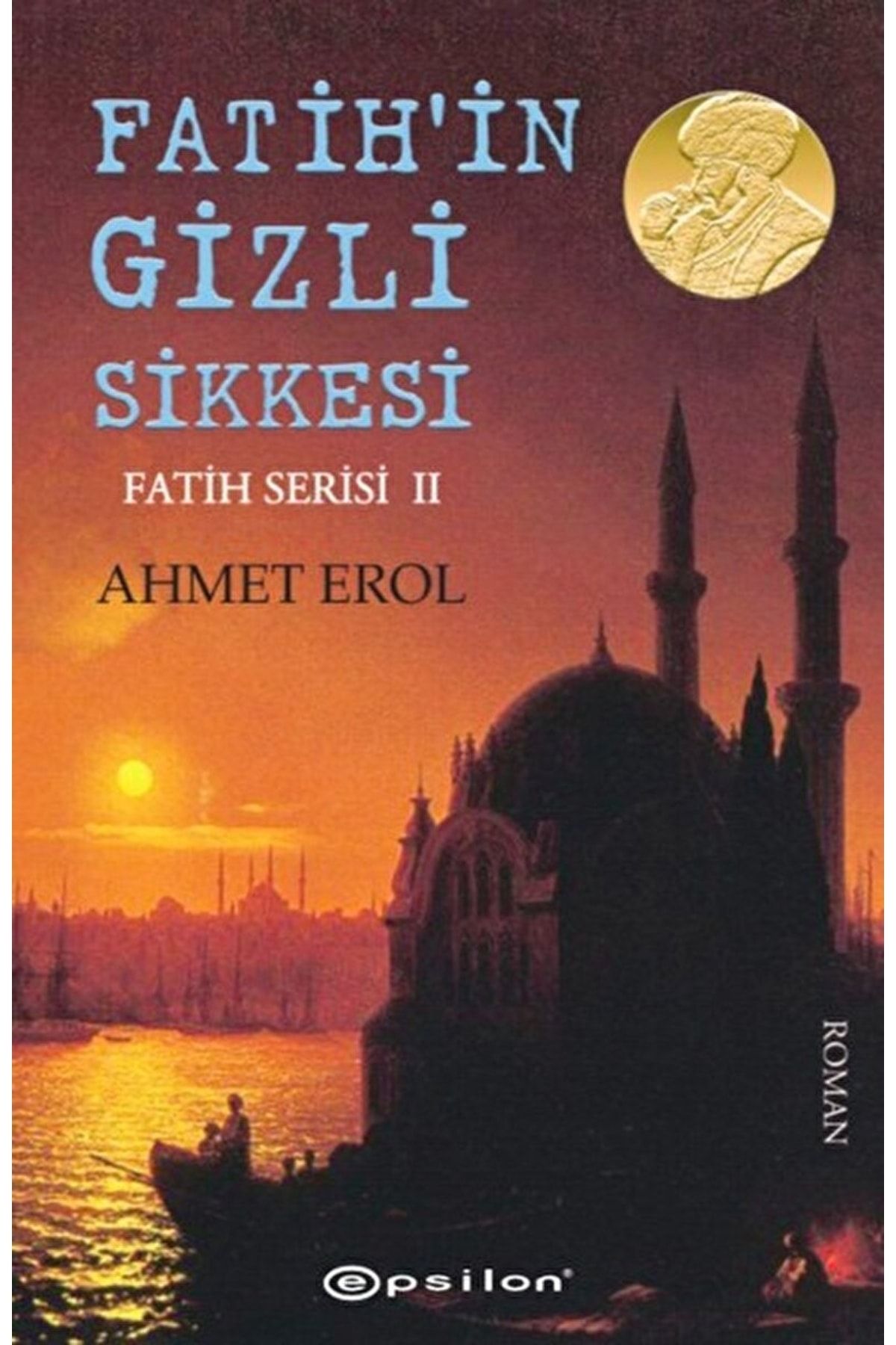 Epsilon Yayınevi Fatih'in Gizli Sikkesi / Ahmet Erol / / 9786051734255