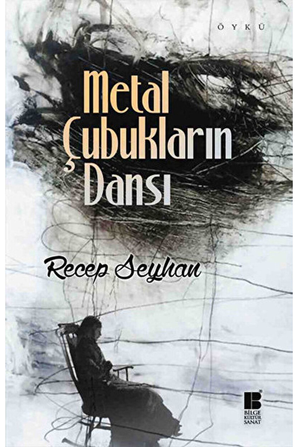 Bilge Kültür Sanat Metal Çubukların Dansı / Recep Seyhan / / 9786059241861