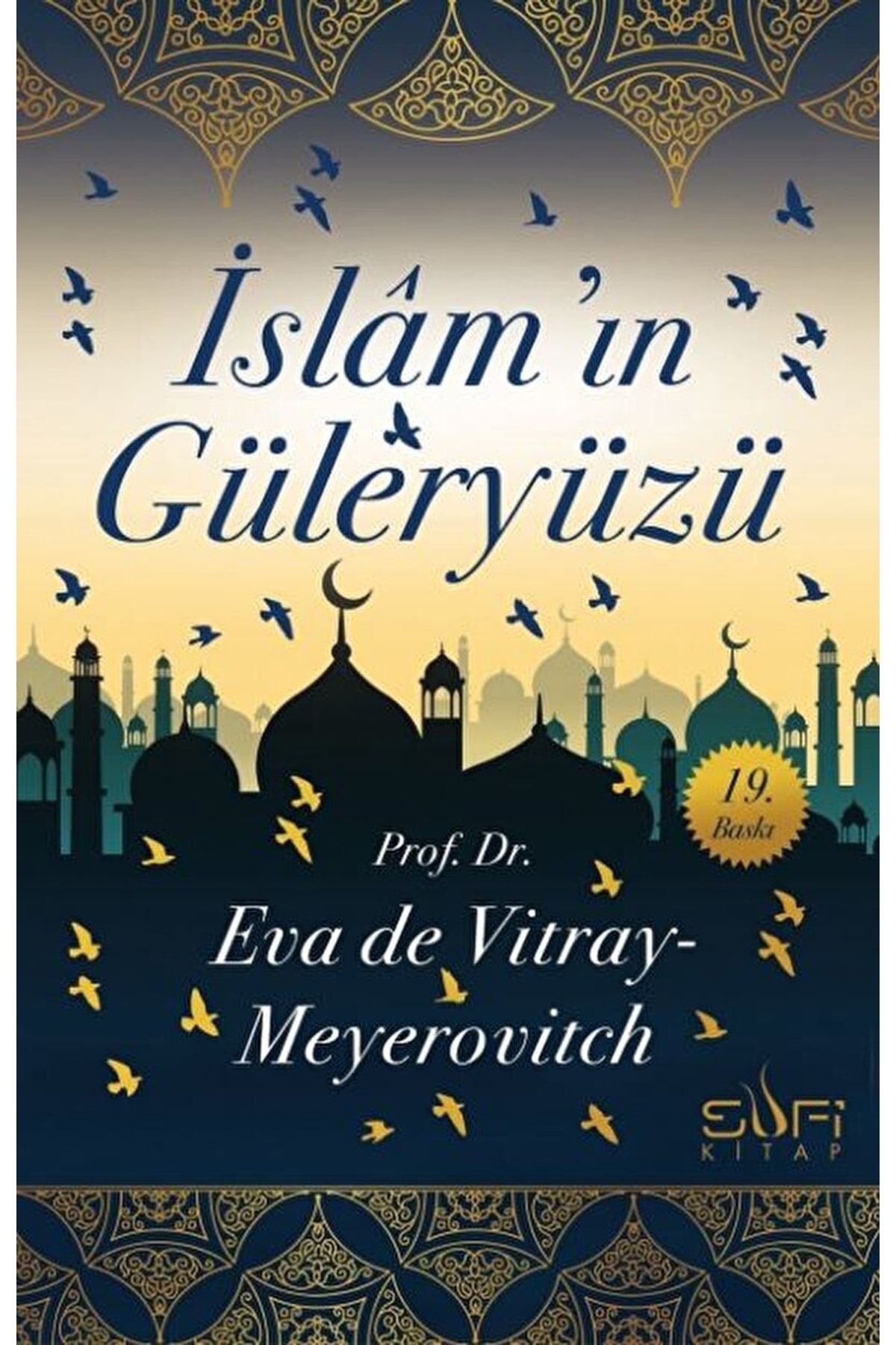 Sufi Kitap Islam'ın Güleryüzü / Eva De Vitray-Meyerovitch / / 9786059778688