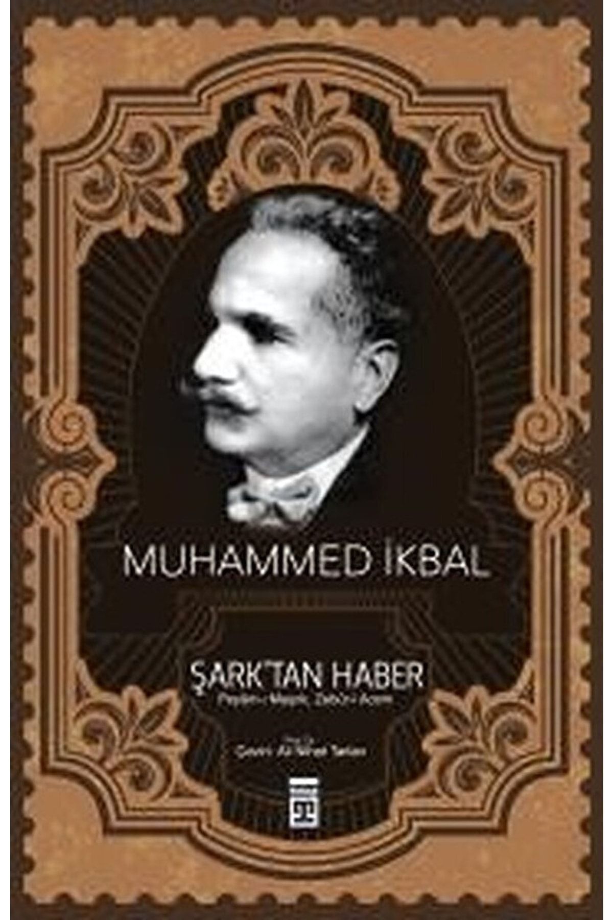 Timaş Yayınları Şark’tan Haber / Muhammed Ikbal / / 9786050827293