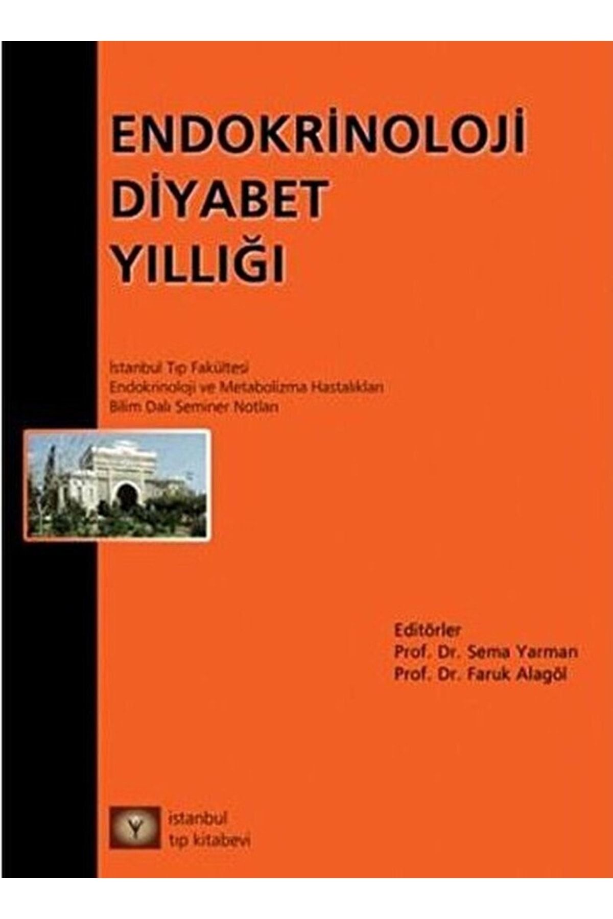İstanbul Tıp Kitabevi Endokrinoloji Diyabet Yıllığı Faruk Alagöl / Sema Yarman