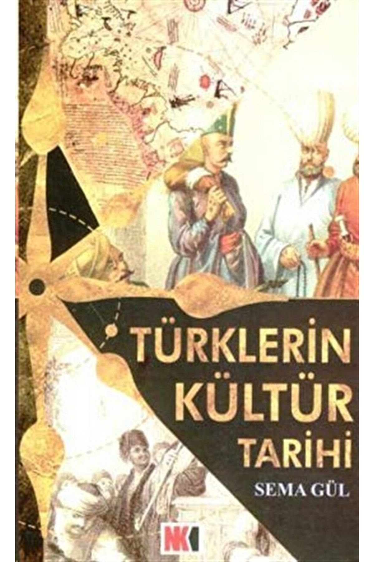 Nokta Yayınları Türklerin Kültür Tarihi / Sema Gül / / 9789944174220