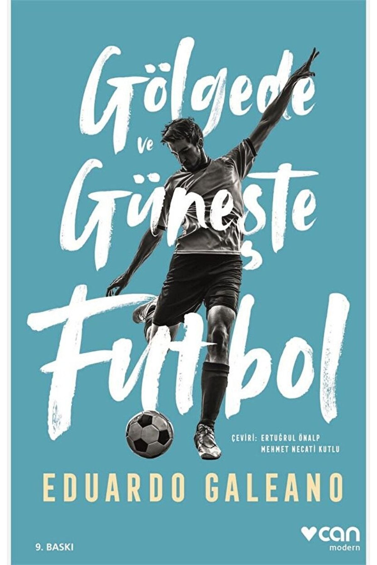 Can Yayınları Gölgede Ve Güneşte Futbol / Eduardo Galeano / / 9789750751271