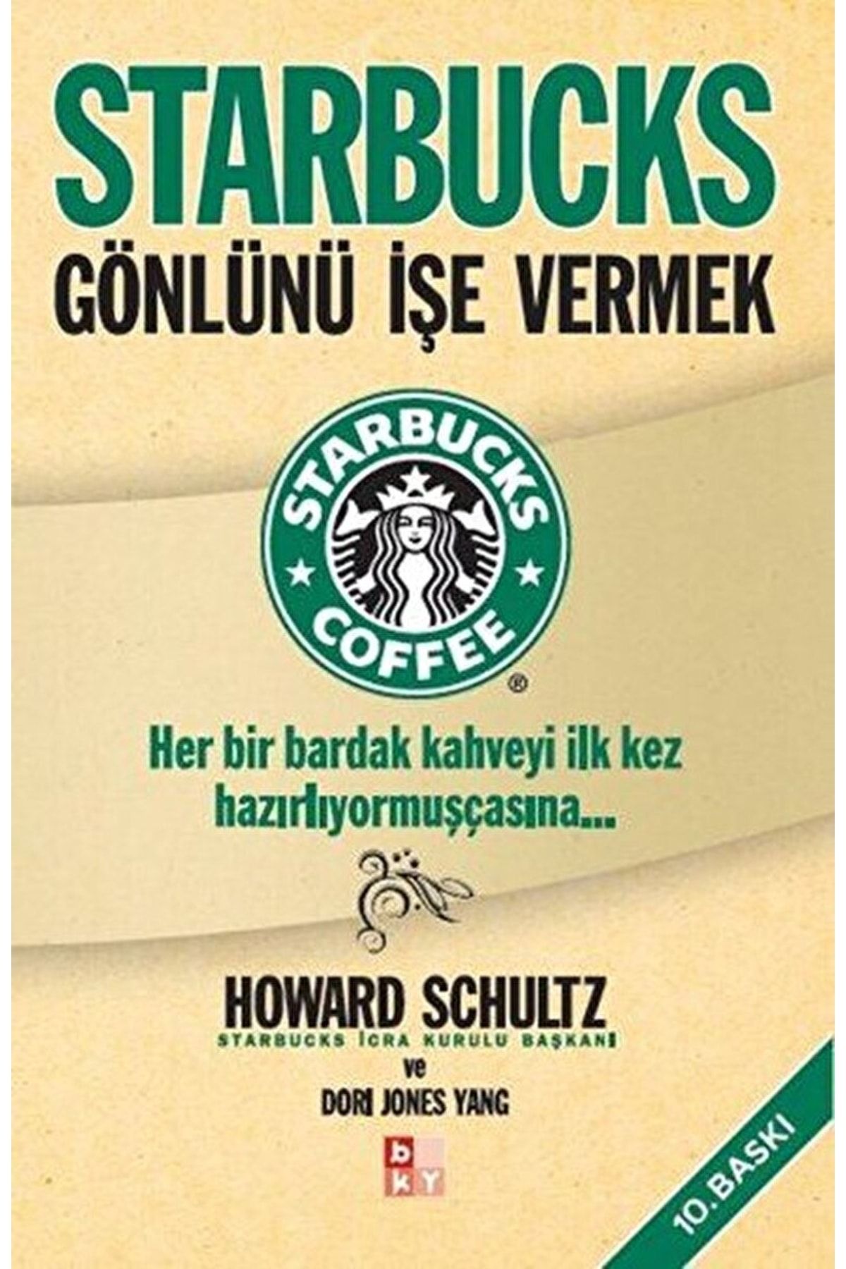 Babıali Kültür Yayıncılığı Starbucks / Gönlünü Işe Vermek - Dori Jones Yang,howard Schultz