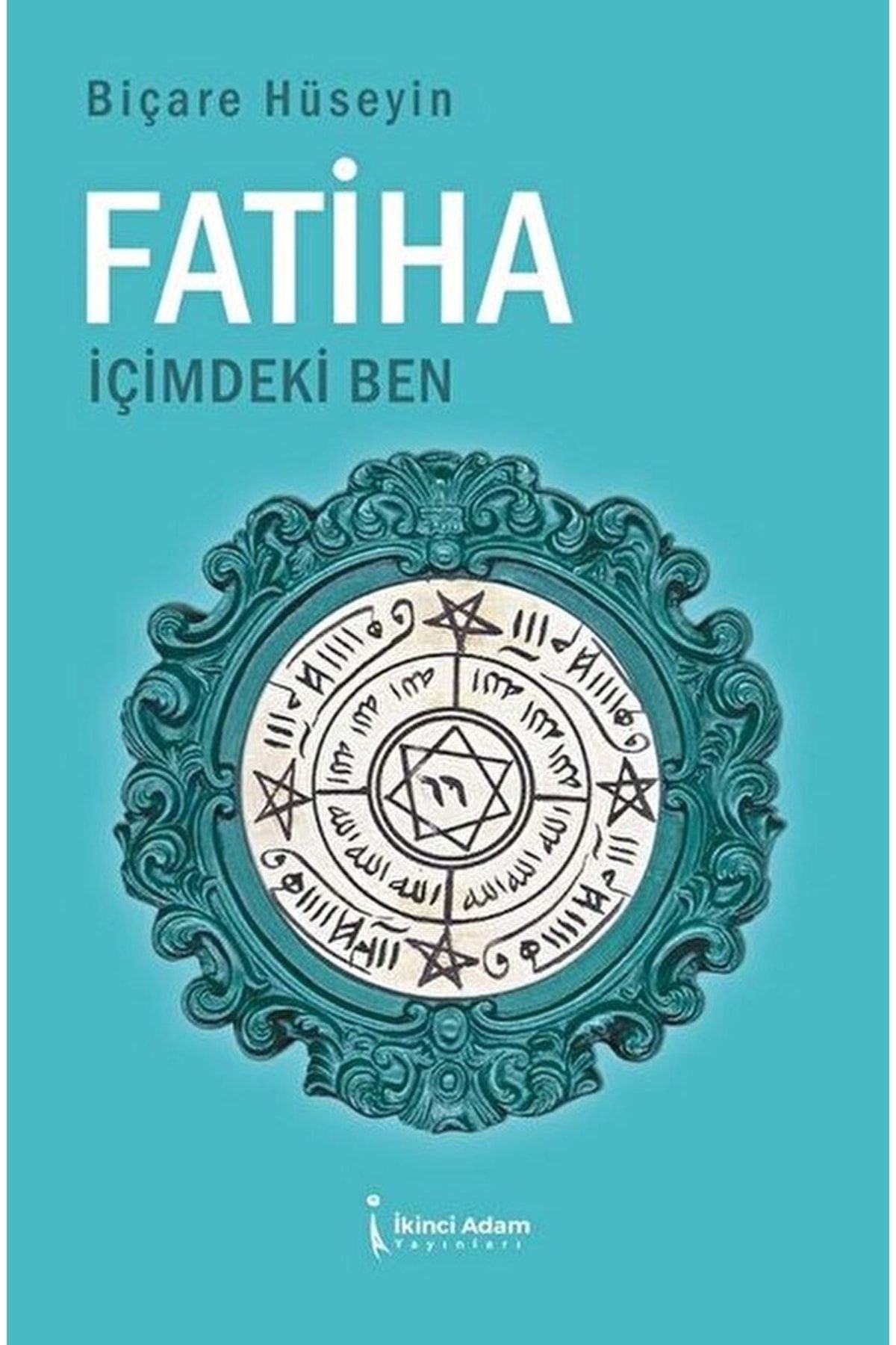 İkinci Adam Yayınları Fatiha Içimdeki Ben - Biçare Hüseyin 9786257583091