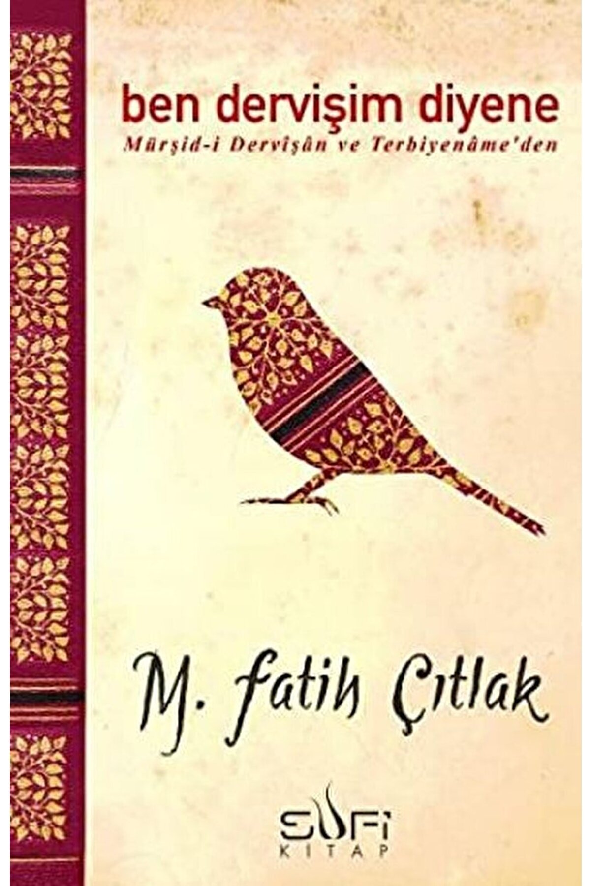 Sufi Kitap Ben Dervişim Diyene M. Fatih Çıtlak - M. Fatih Çıtlak