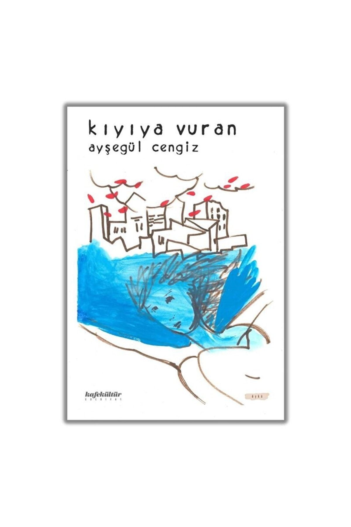 Kafe Kültür Yayıncılık Kıyıya Vuran / Ayşegül Cengiz / / 9786051434216
