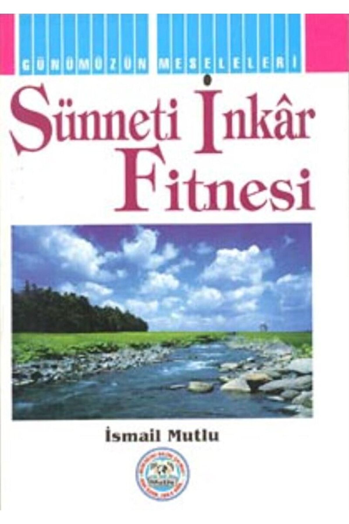Mutlu Yayıncılık Sünneti Inkar Fitnesi / Ismail Mutlu / / 9789121322307