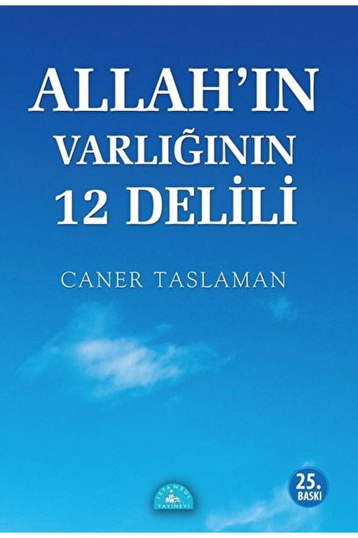 İstanbul Yayınevi Allah'ın Varlığının 12 Delili / Caner Taslaman / / 9786056441783