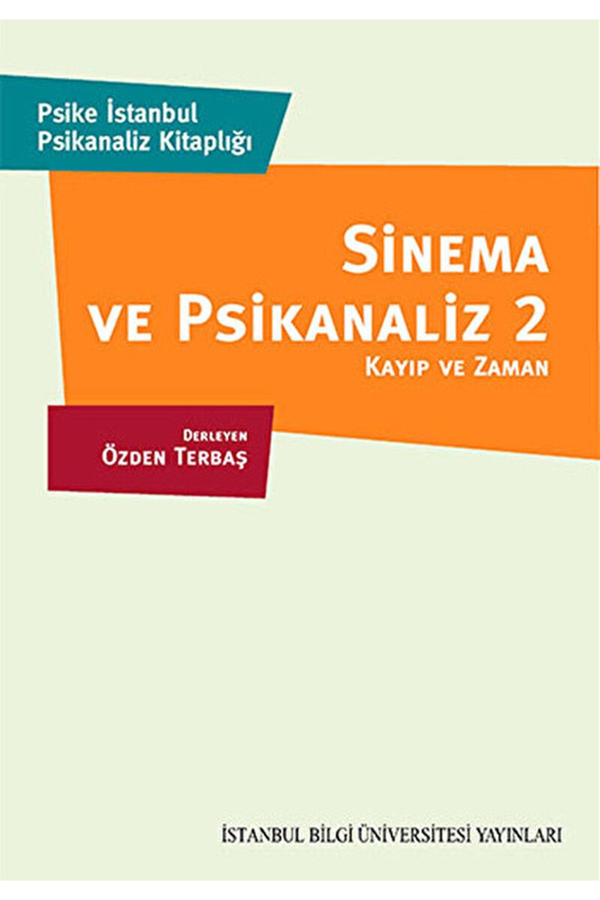 İstanbul Bilgi Üniversitesi Yayınları Sinema Ve Piskanaliz 2 : Kayıp Ve Zaman / / 9786053993797