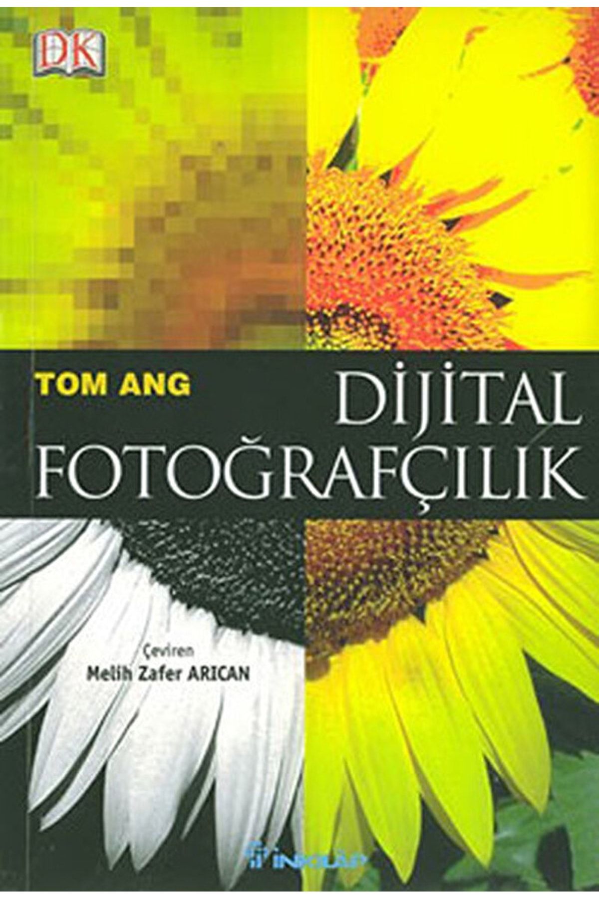 İnkılap Kitabevi Dijital Fotoğrafçılık / Tom Ang / / 9789751024671