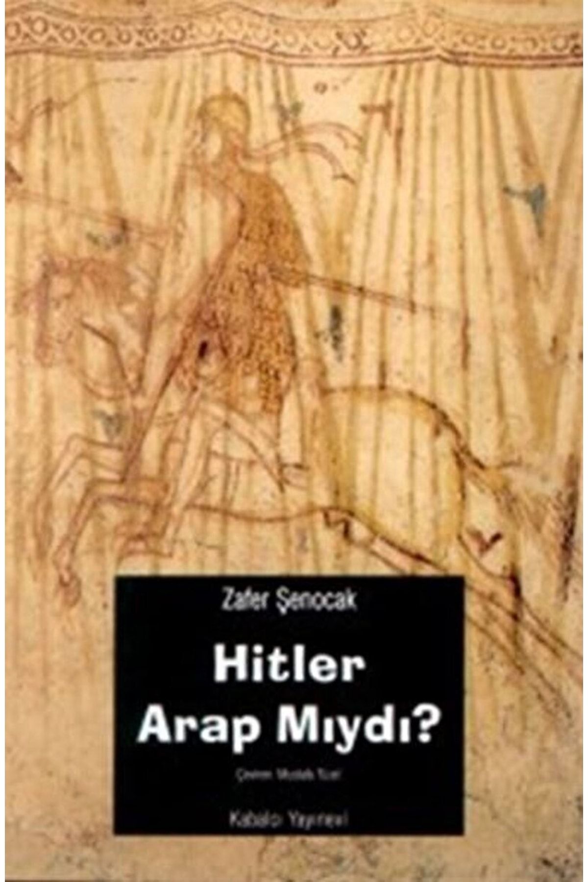 Kabalcı Yayınevi Hitler Arap Mıydı ? / Zafer Şenocak / / 9789757942672