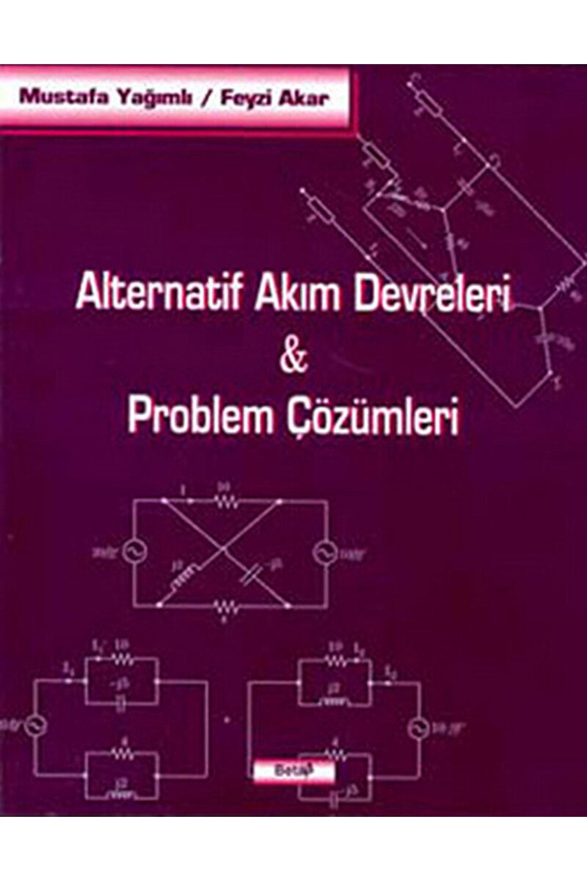 Beta Yayınevi Alternatif Akım Devreleri-problem Çözümleri / Mustafa Yağımlı / / 9786053779988