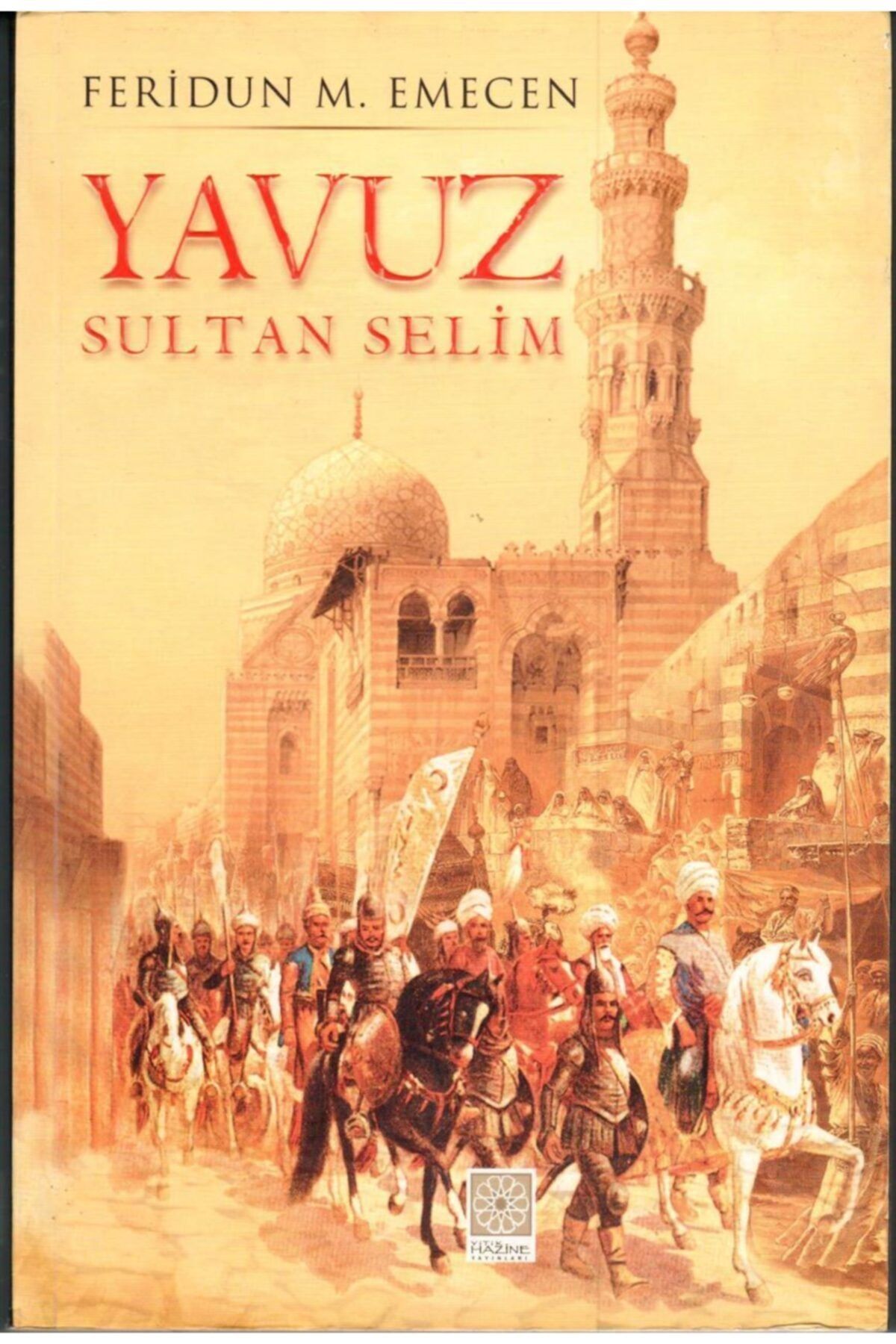 Yitik Hazine Yayınları Yavuz Sultan Selim, Feridun M. Emecen, 15x22 Cm.